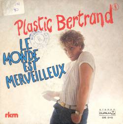Plastic Bertrand : Le Monde Est Merveilleux - Sentimentale Moi
